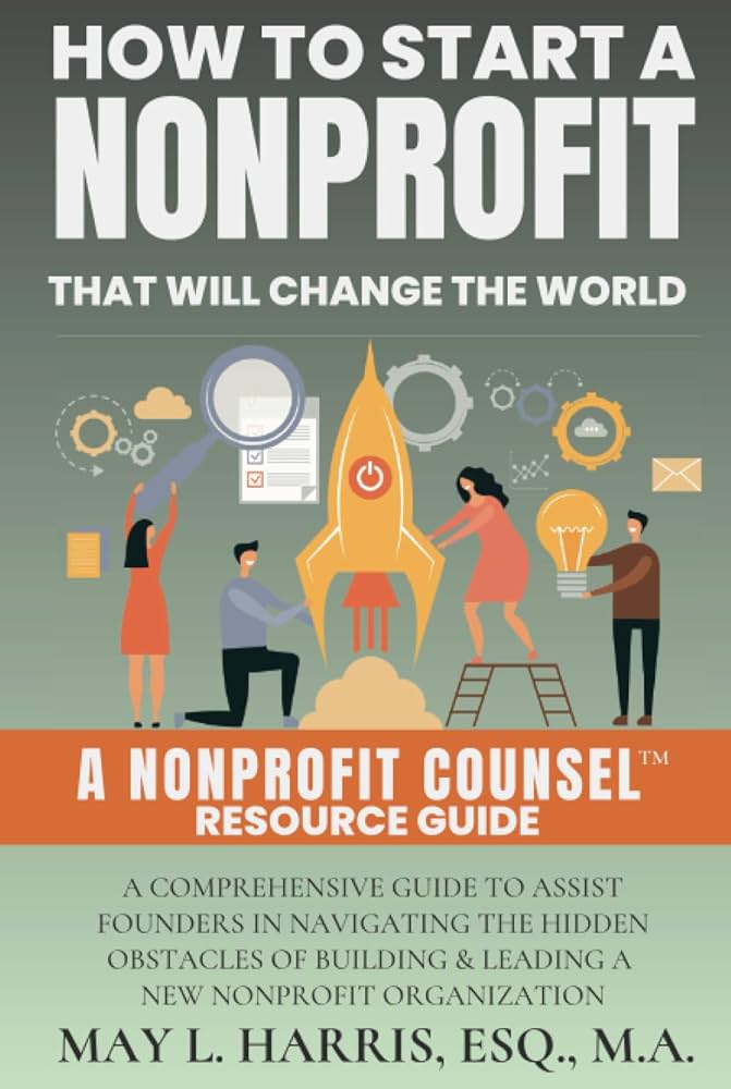 How to Start a Nonprofit That Will Change the World: A